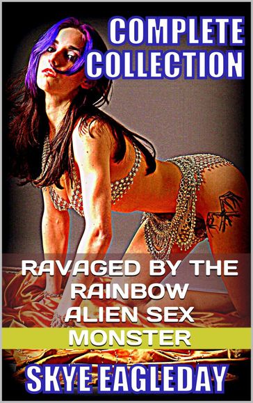 Ravaged By The Rainbow Alien Sex Monster - Skye Eagleday