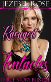 Ravaged by Tentacles Three Story Bundle