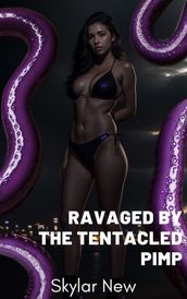 Ravaged by the Tentacled Pimp