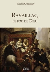 Ravaillac, le fou de Dieu