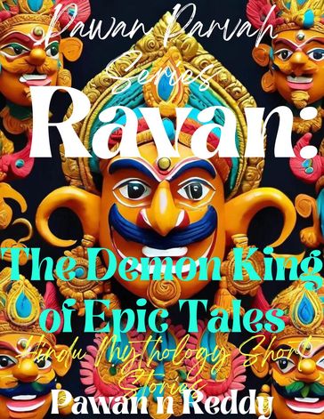 Ravan: The Demon King of Epic Tales - Pawan N Reddy