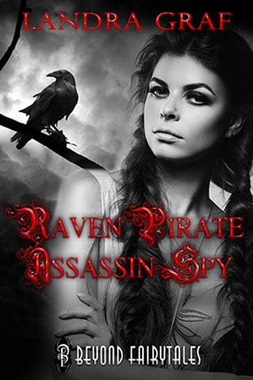 Raven, Pirate, Assassin, Spy - Landra Graf