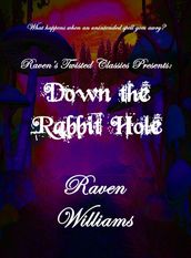 Raven s Twisted Classics presents: Down the Rabbit Hole