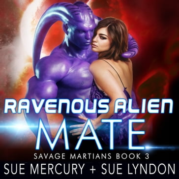 Ravenous Alien Mate - Sue Mercury - Sue Lyndon