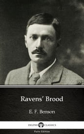 Ravens  Brood by E. F. Benson - Delphi Classics (Illustrated)