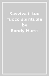 Ravviva il tuo fuoco spirituale