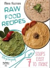 Raw Food Recipes. 7 Soups Easy to Make
