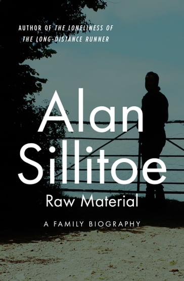 Raw Material - Alan Sillitoe