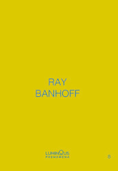 Ray Banhoff. Luminous Phenomena. Ediz. italiana, francese e inglese. 8.