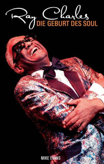 Ray Charles: The Birth of Soul - Mike Evans