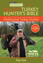 Ray Eye s Turkey Hunting Bible