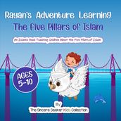 Rayan s Adventure Learning the Five Pillars of Islam