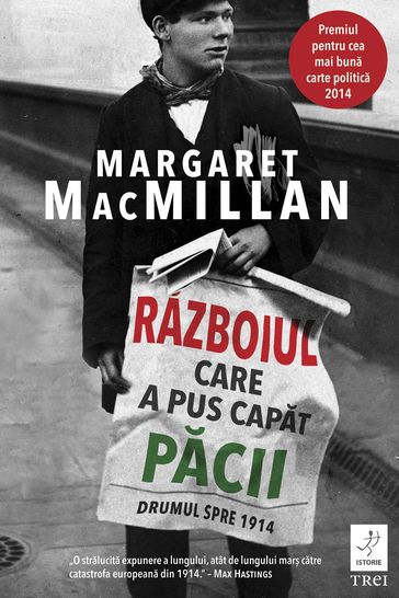 Razboiul care a pus capat pacii. Drumul spre 1914 - Margaret MacMillan