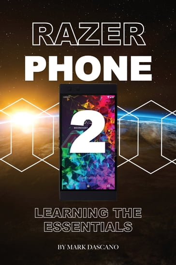 Razer Phone 2: Learning the Essentials - Mark Dascano