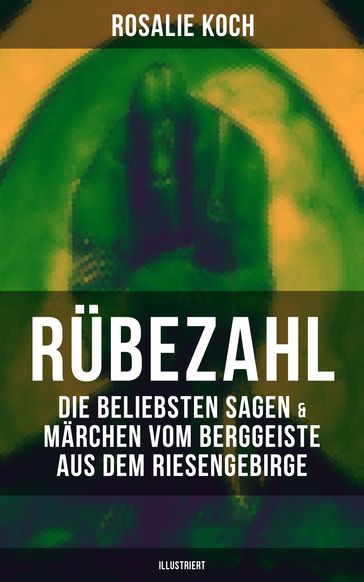 Rübezahl: Die beliebsten Sagen & Märchen vom Berggeiste aus dem Riesengebirge (Illustriert) - Rosalie Koch