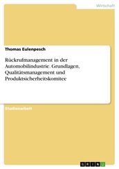 Rückrufmanagement in der Automobilindustrie. Grundlagen, Qualitätsmanagement und Produktsicherheitskomitee