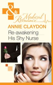 Re-Awakening His Shy Nurse (Mills & Boon Medical)
