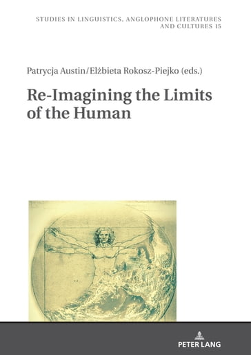 Re-Imagining the Limits of the Human - Robert Kietyka - Patrycja Austin - Elbieta Rokosz-Piejko