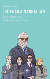 Re Lear a Manhattan. Capitalismo, satira e tragedia in «Succession»