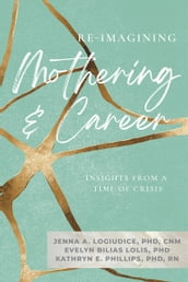 Re-imagining Mothering and Career: