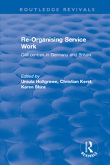 Re-organising Service Work - Karen A. Shire - Ursula Holtgrewe - Christian Kerst