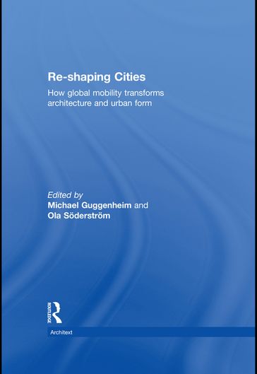 Re-shaping Cities - Michael Guggenheim - Ola Soderstrom