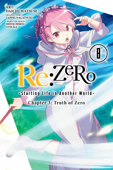 Re:ZERO -Starting Life in Another World-, Chapter 3: Truth of Zero, Vol. 8 (manga) - Tappei Nagatsuki - Shinichirou Otsuka - Daichi Matsuse - Rochelle Gancio