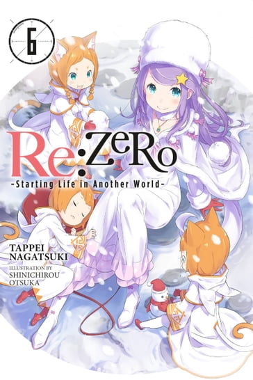 Re:ZERO -Starting Life in Another World-, Vol. 6 (light novel) - Shinichirou Otsuka - Tappei Nagatsuki