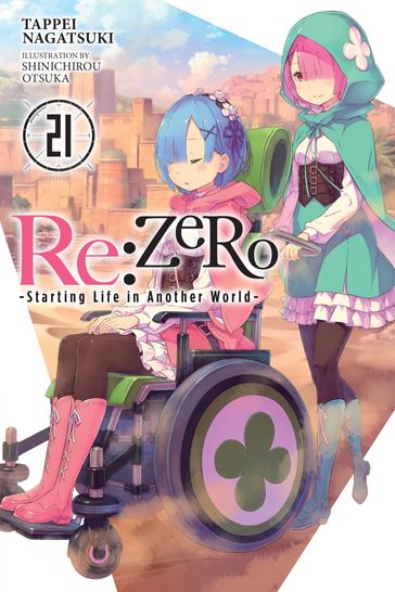Re:ZERO -Starting Life in Another World-, Vol. 21 (light novel) - Tappei Nagatsuki - Shinichirou Otsuka