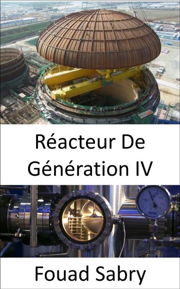 Réacteur De Génération IV - Fouad Sabry