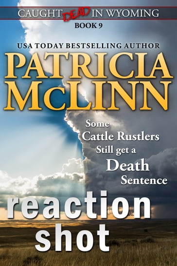 Reaction Shot (Caught Dead in Wyoming, Book 9) - Patricia McLinn