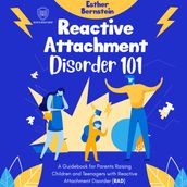Reactive Attachment Disorder 101