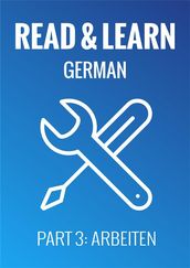 Read & Learn German - Deutsch lernen - Part 3: Arbeiten