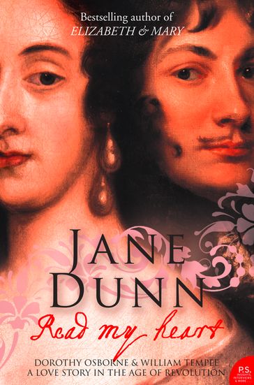 Read My Heart: Dorothy Osborne and Sir William Temple, A Love Story in the Age of Revolution (Text Only) - Jane Dunn