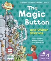 Read with Biff, Chip and Kipper Phonics & First Stories: Level 2: The Magic Button and Other Stories
