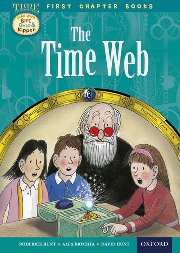 Read with Biff, Chip and Kipper Time Chronicles: First Chapter Books: The Time Web - David Hunt - Roderick Hunt