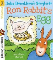 Read with Oxford: Stage 2: Julia Donaldson s Songbirds: Ron Rabbit s Egg and Other Stories