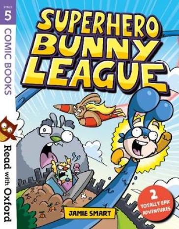 Read with Oxford: Stage 5: Comic Books: Superhero Bunny League - Jamie Smart