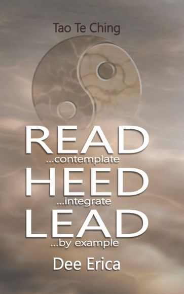 Read...contemplate Heed...integrate Lead...by example - Dee Erica