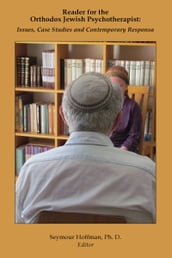 Reader for the Orthodox Jewish Psychotherapist: Issues, Case Studies and Contemporary Responsa
