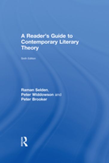 A Reader's Guide to Contemporary Literary Theory - Raman Selden - Peter Widdowson - Peter Brooker