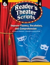 Reader s Theater Scripts: Improve Fluency, Vocabulary, and Comprehension: Grade 4