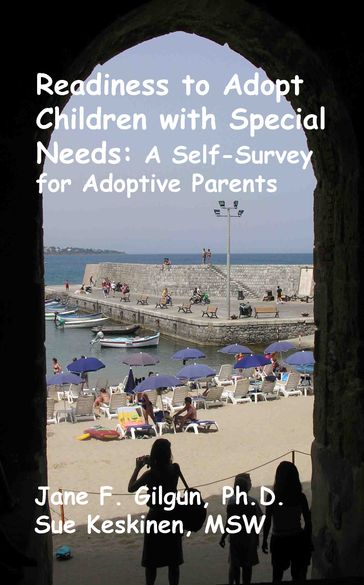Readiness to Adopt Children with Special Needs: A Self-Survey for Prospective Adoptive Parents - Jane Gilgun