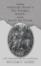Reading Albrecht Dürer S the Knight, Death, and the Devil Ab Ovum