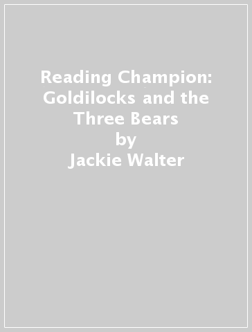 Reading Champion: Goldilocks and the Three Bears - Jackie Walter
