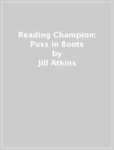 Reading Champion: Puss in Boots - Jill Atkins