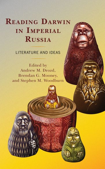 Reading Darwin in Imperial Russia - James Goodwin - Victoria Thorstensson - CHARLES BYRD - Brendan G. Mooney - Stephen M. Woodburn - Andrew M. Drozd - Melissa L. Miller