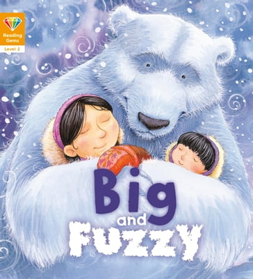 Reading Gems: Big and Fuzzy (Level 2) - QED Publishing