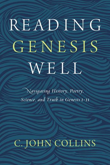 Reading Genesis Well - C. John Collins