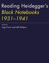 Reading Heidegger s Black Notebooks 1931-1941